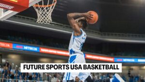 Future Sports USA Basketball Top Young Talents on the Horizon