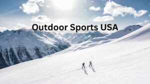 Outdoor Sports USA: Why They’re So Popular Right Now