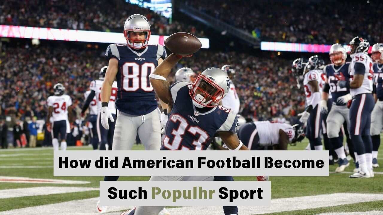 How Did American Football Become Such Populhr Sport?