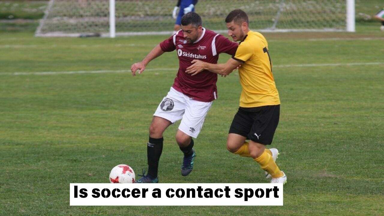 Is Soccer a Contact Sport? Facts You Should Know