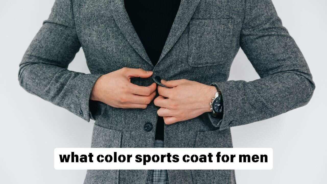 What Color Sports Coat for Men: A Comprehensive Guide